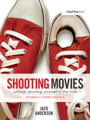 cover image of Shooting Movies Without Shooting Yourself in the Foot